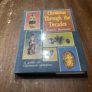 Christmas Through the Decades by Robert Brenner-1997, Hardcover
